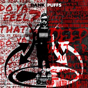 Do Ya Feel That?/ DEEP WATER SLAUGHTER (Explicit)