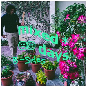 Mixed Days B-Sides