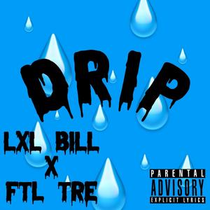 Drip (feat. FTL TRE) [Explicit]