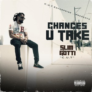 C.U.T (Chances U Take) [Explicit]