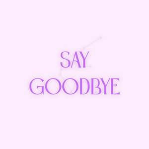 Say Goodbye