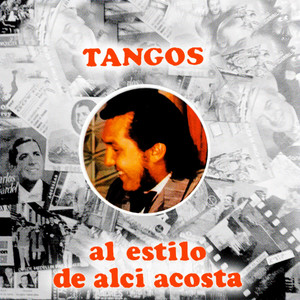 Tangos Al Estilo De Alci Acosta