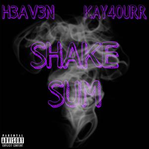 Shake Sum (feat. Kay4Ourr) (Explicit)