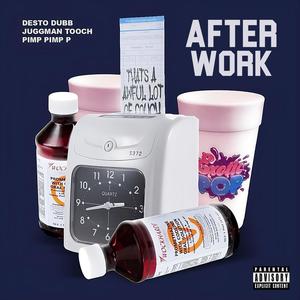 After Work (feat. Desto Dubb & Pimp Pimp P) (Explicit)