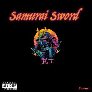 Samurai Sword(feat. Livant) (Explicit)
