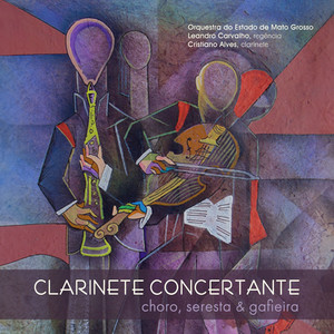 Clarinete Concertante - Choro, Seresta & Gafieira