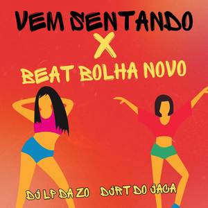 VEM SENTANDO X BEAT BOLHA NOVO