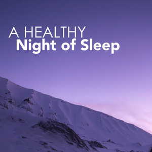 A Healthy Night of Sleep - Insomnia Cures, Music for Sleeping Background