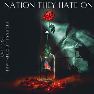 Nation They Hate On (feat. FGN_JAY) [Explicit]