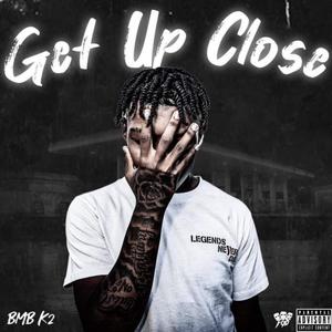 GET UP CLOSE (Explicit)