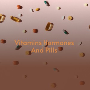 Vitamins Hormones and Pills