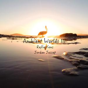 Ambient Worlds III: Reflections