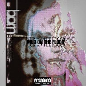 Mud on the floorr (Explicit)