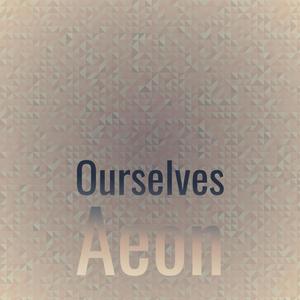 Ourselves Aeon