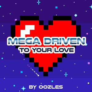 Mega Driven to Your Love