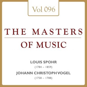 Louis Spohr & Johann Christoph Vogel: Masters of Music, Vol. 96