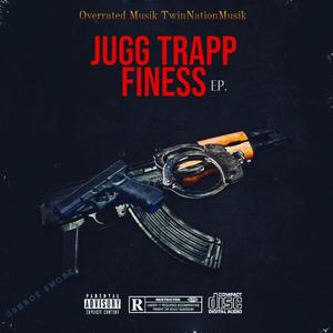 Jugg Trapp Finesse (Explicit)