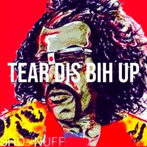 Tear Dis Bih Up (Explicit)