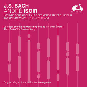 J.S. Bach: The Organ Works, The Late Years, Vol. 1