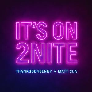 It's on 2nite (feat. Matt Sua)