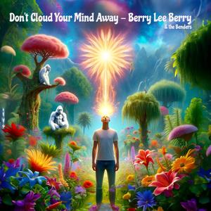 Berry Lee Berry - Don't cloud your mind away