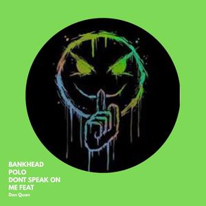 Dont Speak On Me (feat. Don Quan) (Explicit)