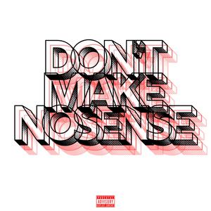 Don't Make No Sense (Explicit)
