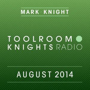 Toolroom Knights Radio - August 2014