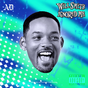 Will Smith Ignored Me (Explicit)