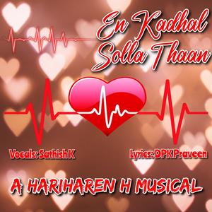 En Kadhal Solla Thaan(feat. K Sathish)