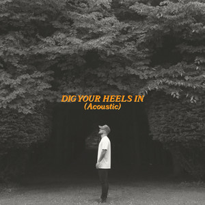 Dig Your Heels In (Acoustic)