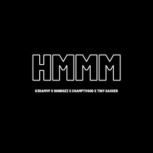 Hmmm (feat. Hundozz._, Champtvgod & Tiny Gasser) [Explicit]