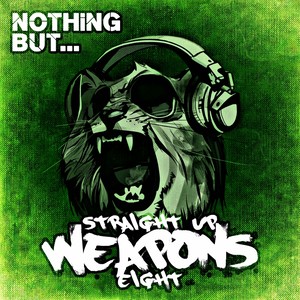 Nothing But... Straight Up Weapons, Vol. 8