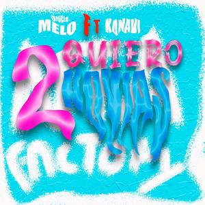 Quiero 2 Novias (feat. KANAVI & Dicelo Melo) (Explicit)