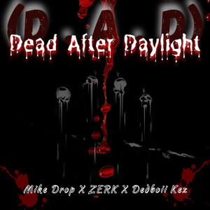 Dead After Daylight (D . A . D) [Explicit]