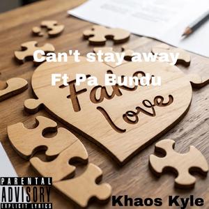 Can't stay away (feat. Pa Bundu) (Explicit)