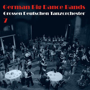 German Big Dance Bands, Vol. 7