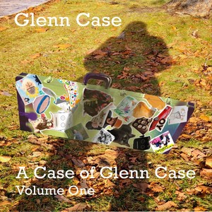 A Case of Glenn Case, Vol. One (Explicit)