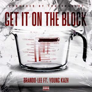 Get it on the block (feat. Young Kazh) [Explicit]