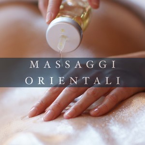 Massaggi Orientali - Musica Rilassante per Massaggio Thailandese, Massaggio Shiatsu e Massaggio Cinese