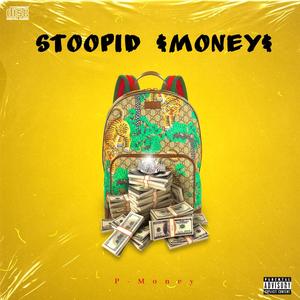 Stoopid Money(feat. P-Money Aka Tim P.) (Explicit)