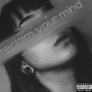 Reclaim Your Mind (feat. E) [Explicit]