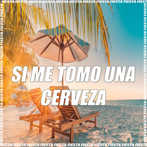 Si Me Tomo una Cerveza (Remix)