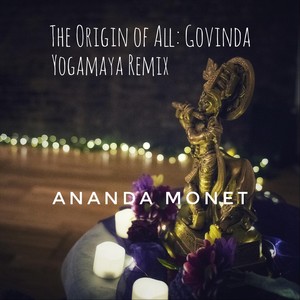 The Origin of All (Govinda Yogamaya Remix)