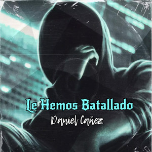 Le Hemos Batallado (Explicit)