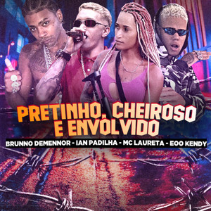 Pretinho, Cheiroso e Envolvido (Explicit)