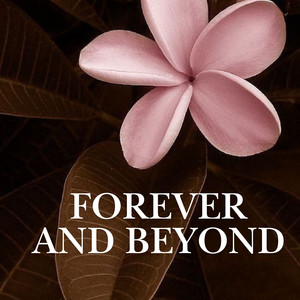 Forever and Beyond