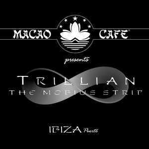 Macao Cafe, Ibiza presents: Trillian - The Mobius Strip