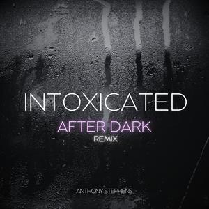 Intoxicated (After Dark Remix)