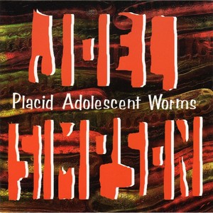 Placid Adolescent Worms